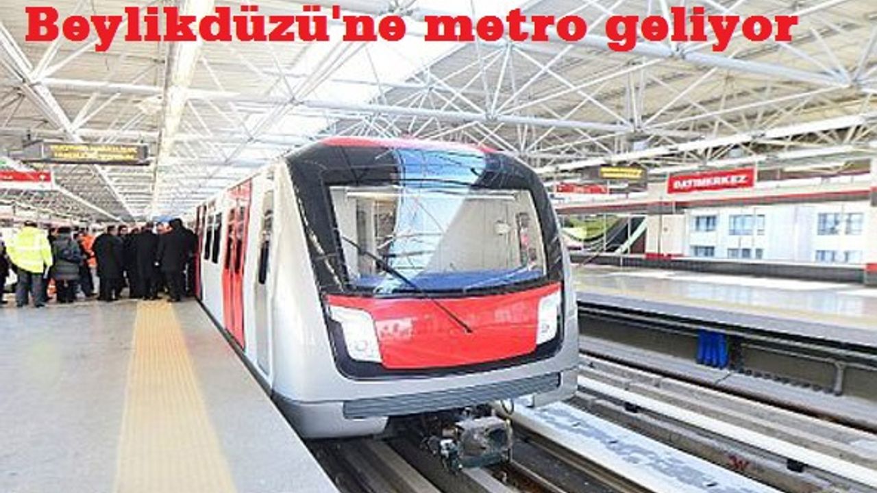 Beylikdüzü'ne metro hattı geliyor.