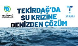 Tekirdağ'da su krizine denizden çözüm