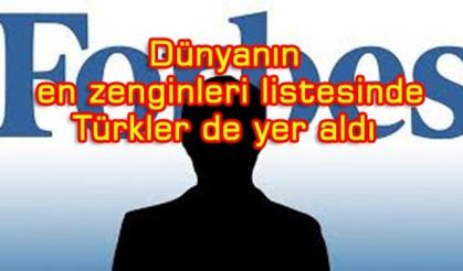 Forbes’e göre Türkiye’nin en zengin 10 ismi