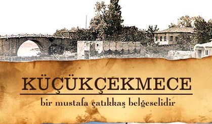KÜÇÜKÇEKMECE BELGESELİ TAMAMLANDI