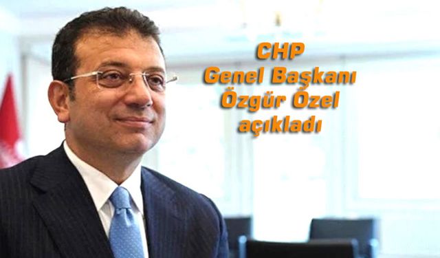 CHP’nin Belediyeler Birliği Adayı İmamoğlu