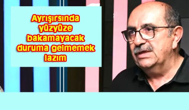 AYRIŞMADA İDEOLOJİ YOK KİŞİLER VAR