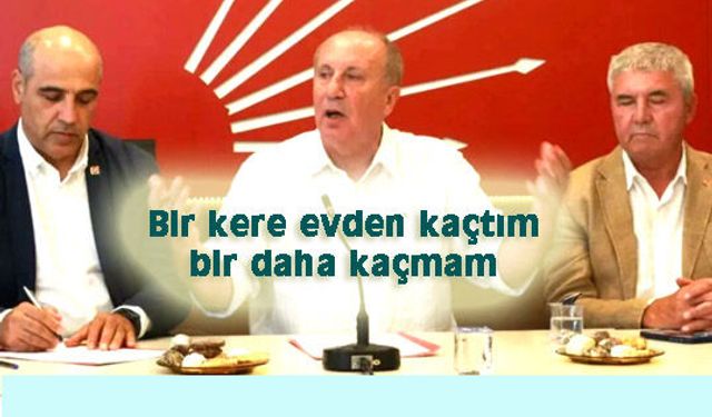 İNCE:CHP'DEN BAŞKA YERE GİTMEM