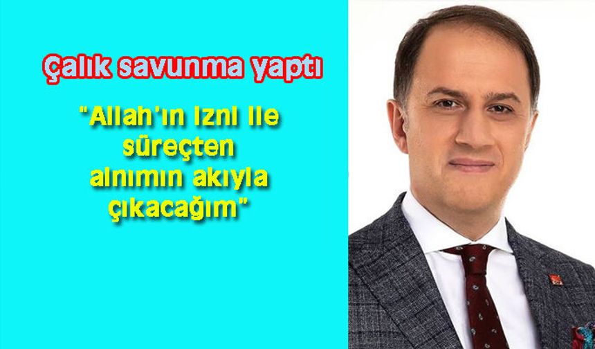Çalık:Hayatımın hiçbir döneminde suç teşkil edecek yapının parçası olmadım