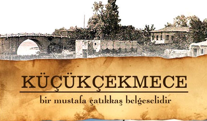 Küçükçekmece Belgeseli tamamlandı