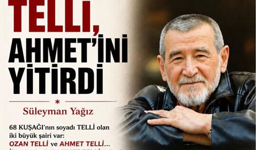Usta şair Ahmet Telli hayatını kaybetti